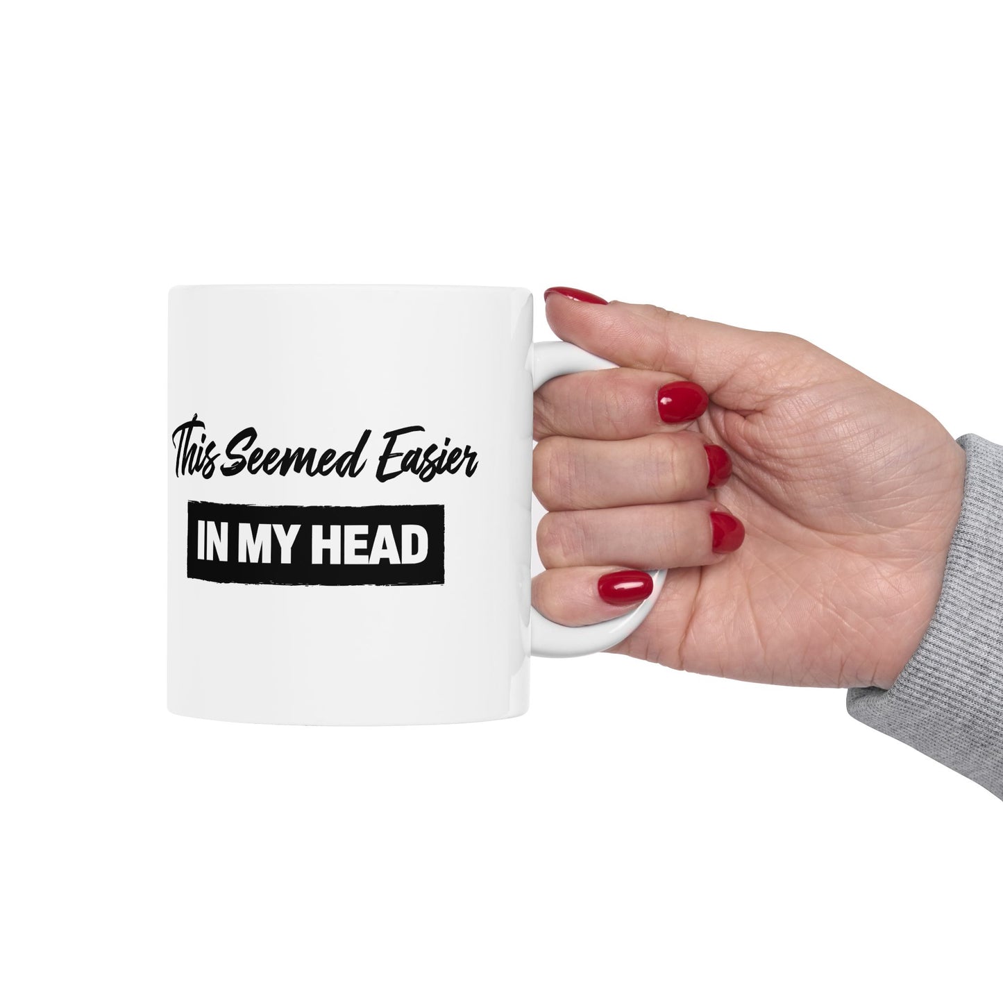 This Seemed Easier in My Head Funny - Mug