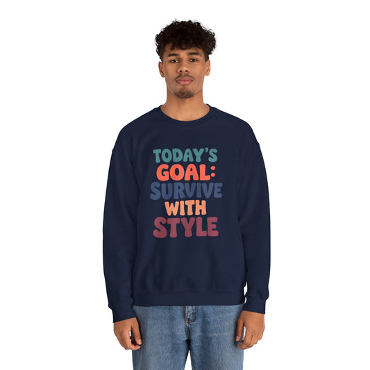 Today's Goal: Survive With Style - Sweatshirt