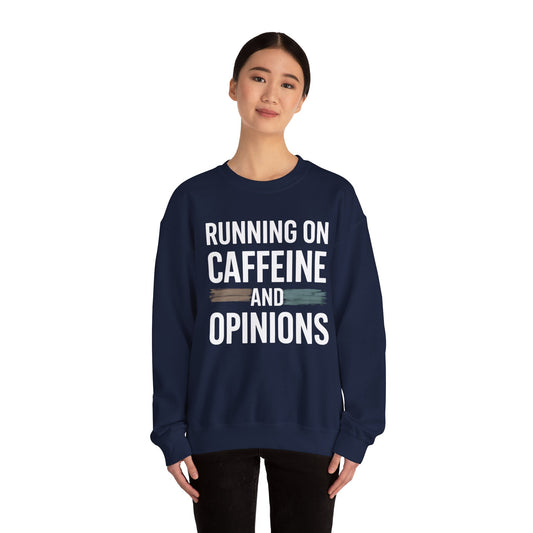 Running On Caffeine and Opinions - Sweatshirt