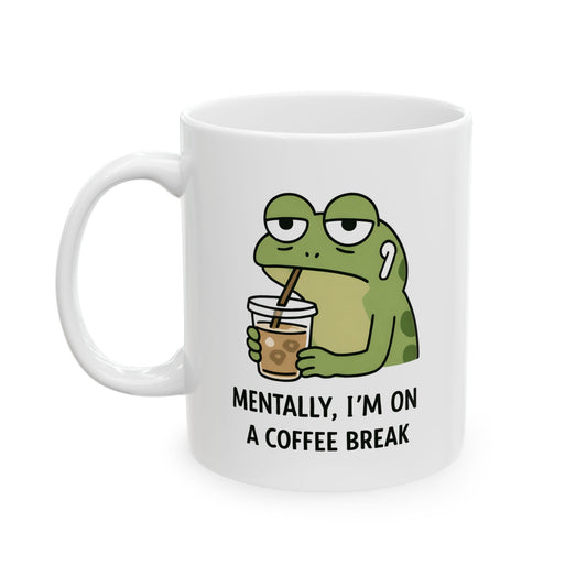 Mentally, I’m On a Coffee Break Mug