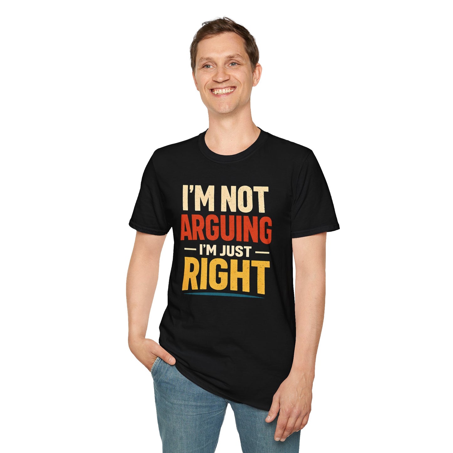 I'm Not Arguing I'm Just Right - Graphic Tee