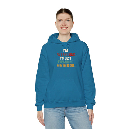 I'm Not Arguing Hoodie — I'm Just Explaining Why I'm Right - Hoodie