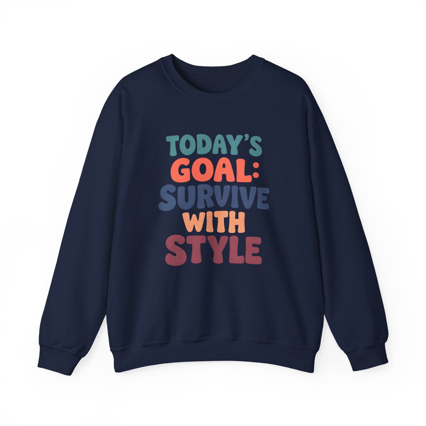 Today's Goal: Survive With Style - Sweatshirt
