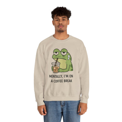 Mentally, I’m On A Coffee Break - Sweatshirt