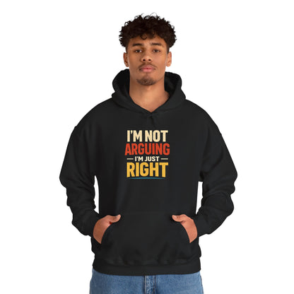 I’m Not Arguing I’m Just Right - Hoodie