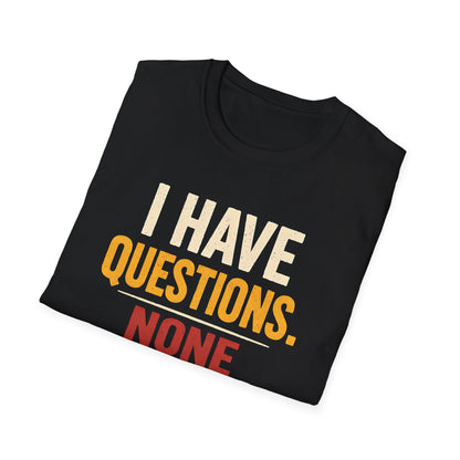 I Have Questions - Graphic Tee