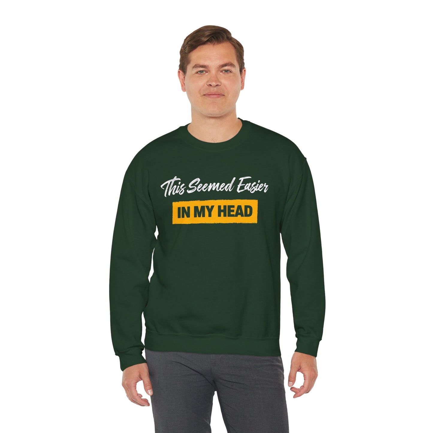 This Seemed Easier In My Head - Sweatshirt