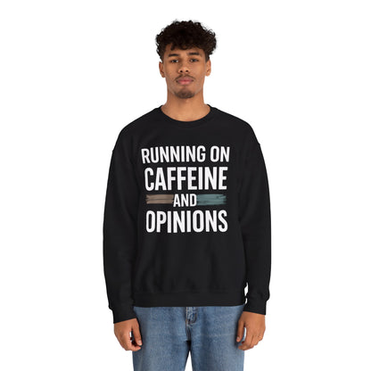 Running On Caffeine and Opinions - Sweatshirt