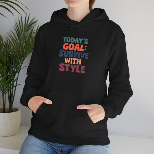 Today's Goal: Survive With Style - Hoodie