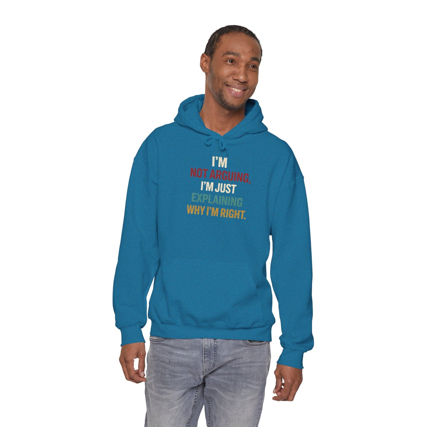 I'm Not Arguing Hoodie — I'm Just Explaining Why I'm Right - Hoodie