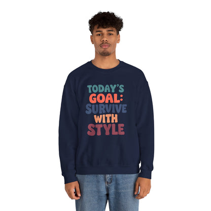 Today's Goal: Survive With Style - Sweatshirt