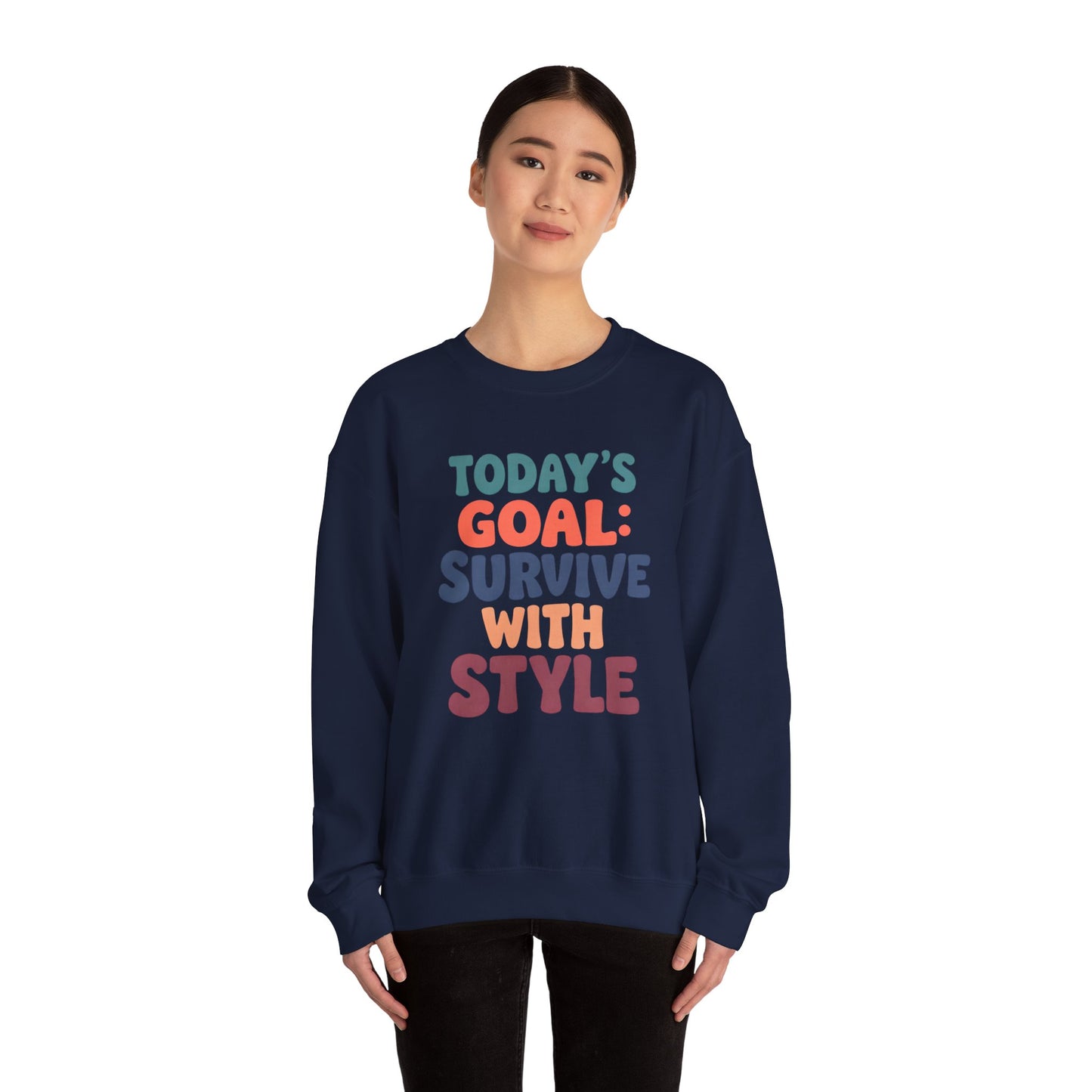 Today's Goal: Survive With Style - Sweatshirt
