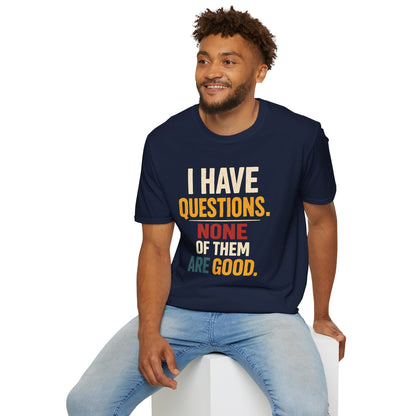 I Have Questions - Graphic Tee