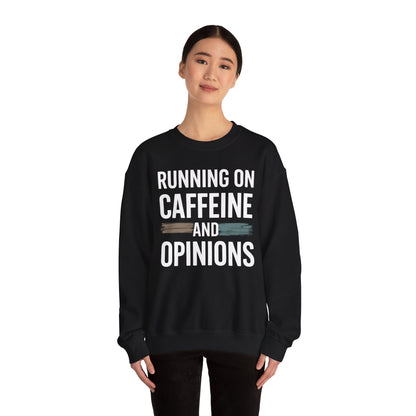 Running On Caffeine and Opinions - Sweatshirt