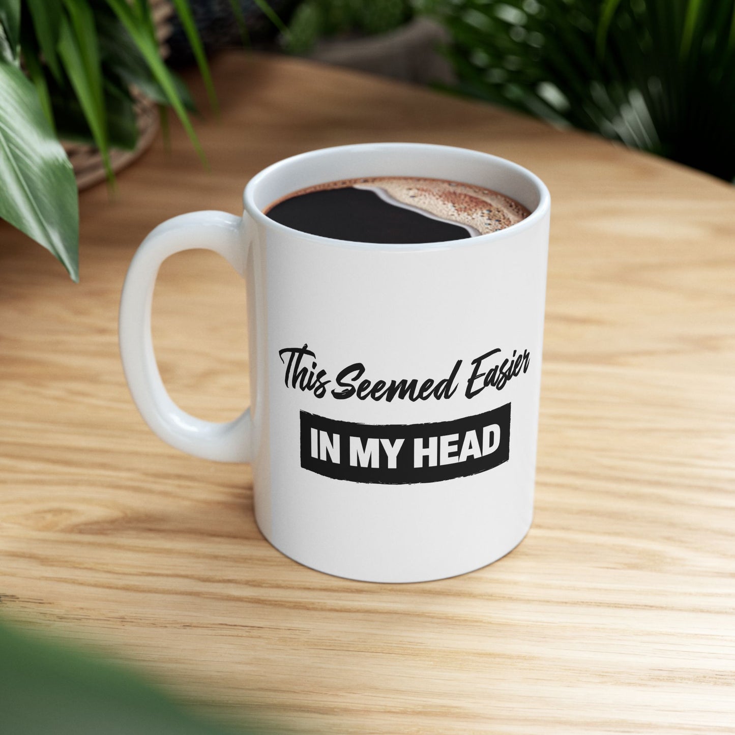 This Seemed Easier in My Head Funny - Mug