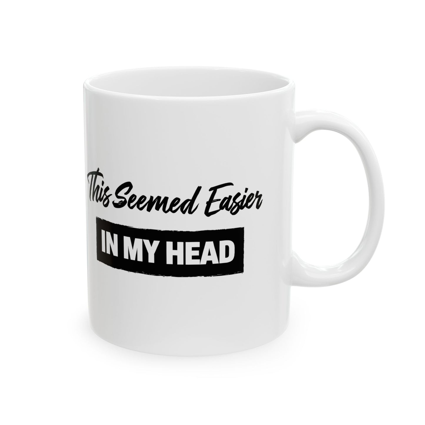 This Seemed Easier in My Head Funny - Mug