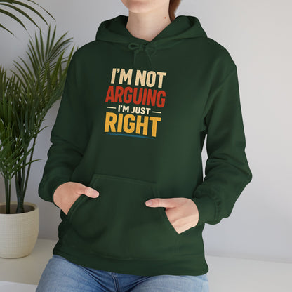 I’m Not Arguing I’m Just Right - Hoodie