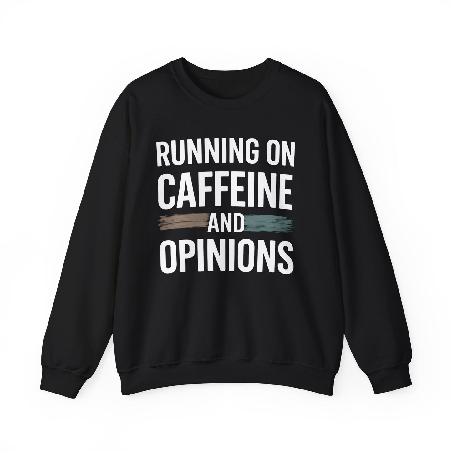Running On Caffeine and Opinions - Sweatshirt