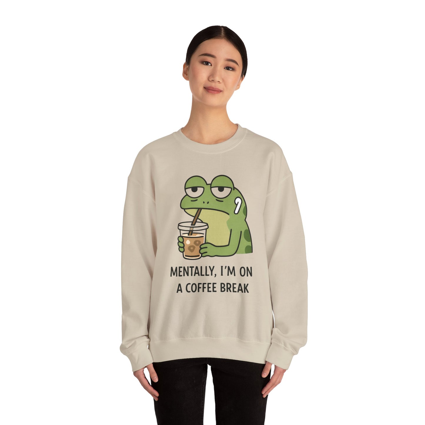 Mentally, I’m On A Coffee Break - Sweatshirt