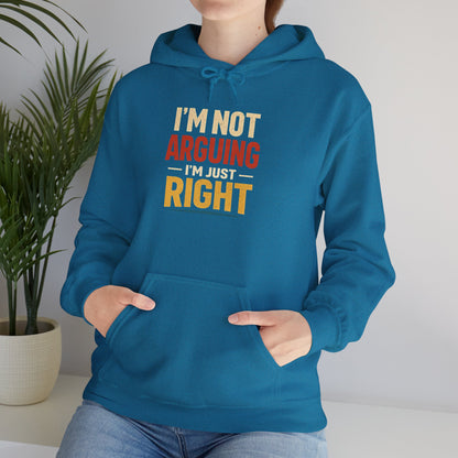 I’m Not Arguing I’m Just Right - Hoodie
