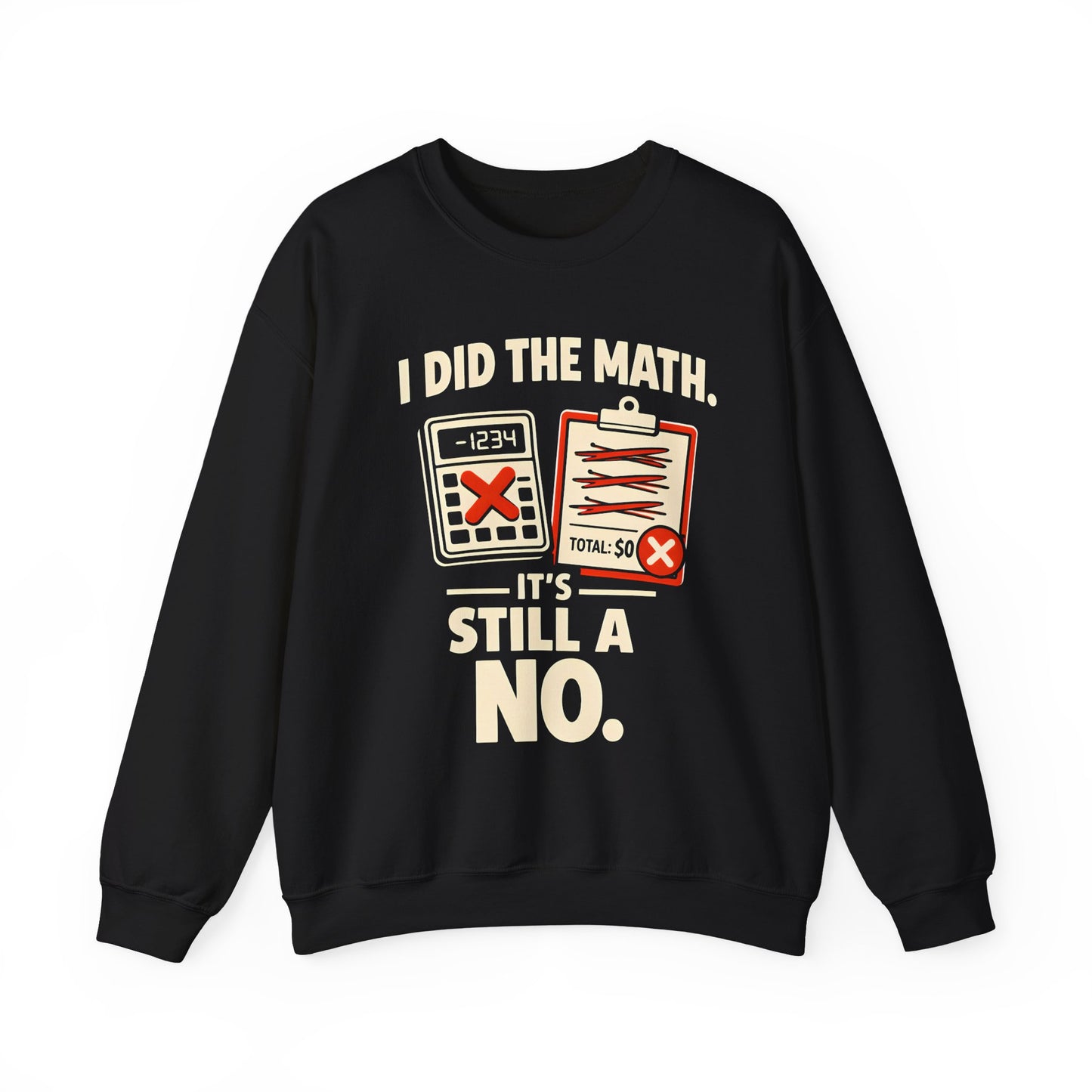 I Did The Math. It's Still A No. - Sweatshirt