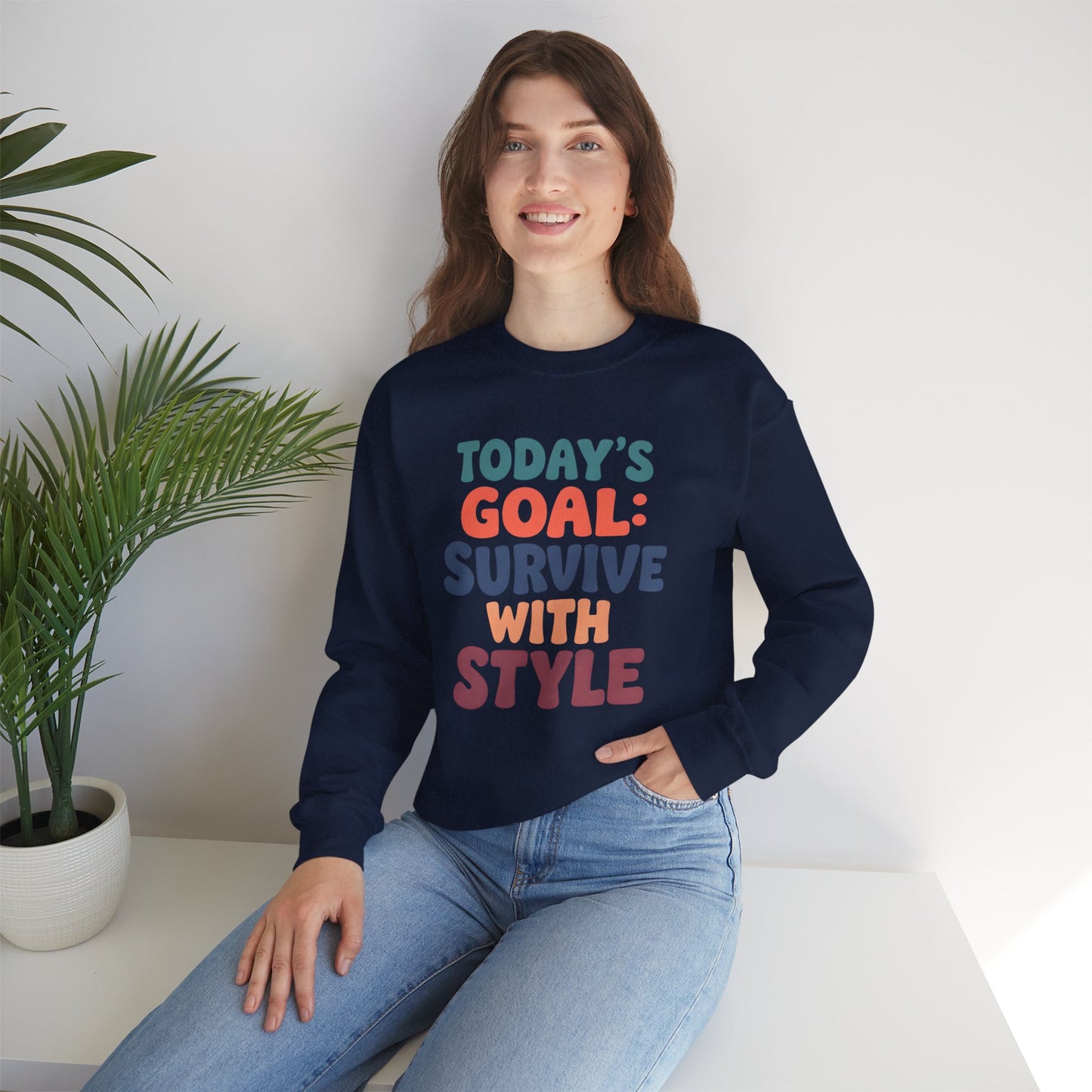 Today's Goal: Survive With Style - Sweatshirt