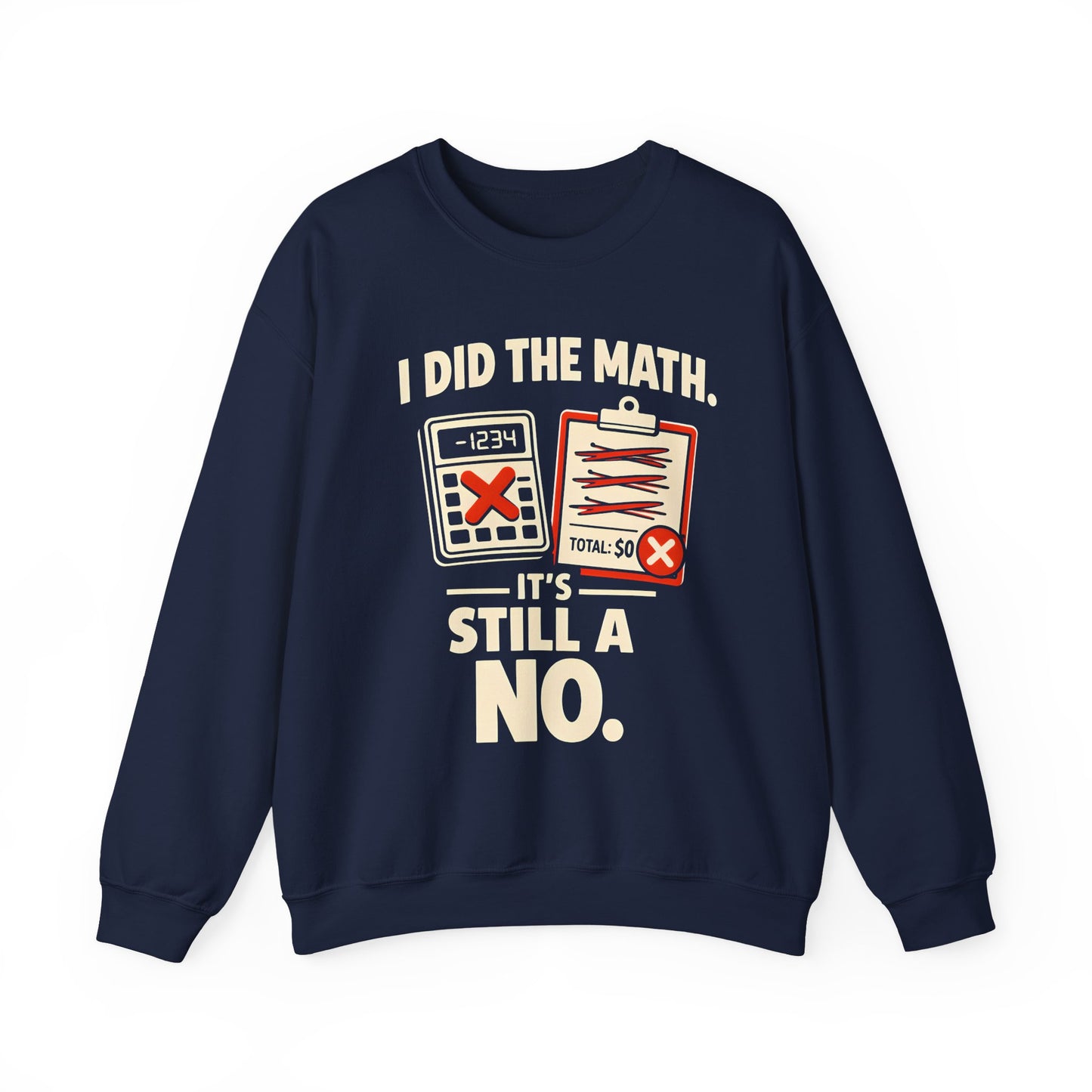 I Did The Math. It's Still A No. - Sweatshirt