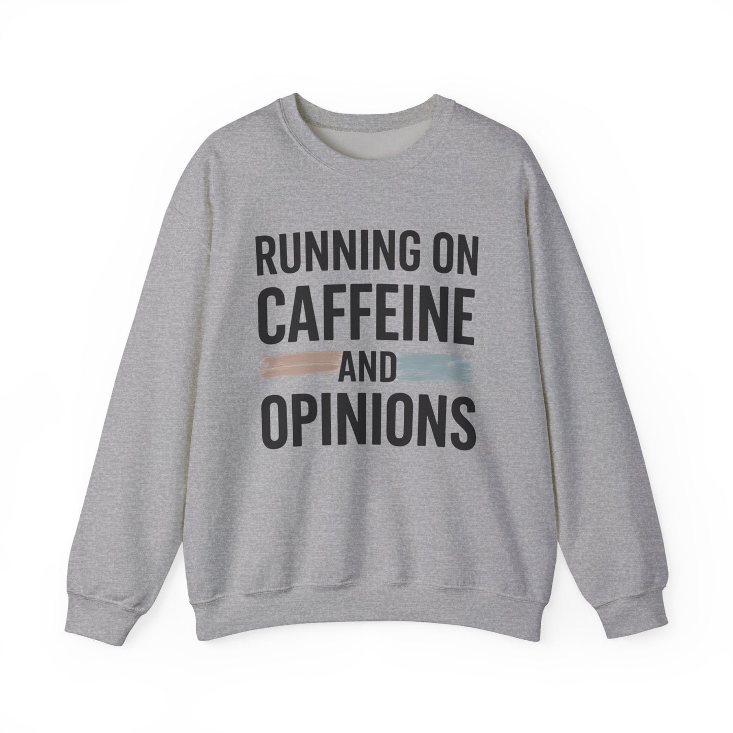 Running On Caffeine and Opinions - Sweatshirt