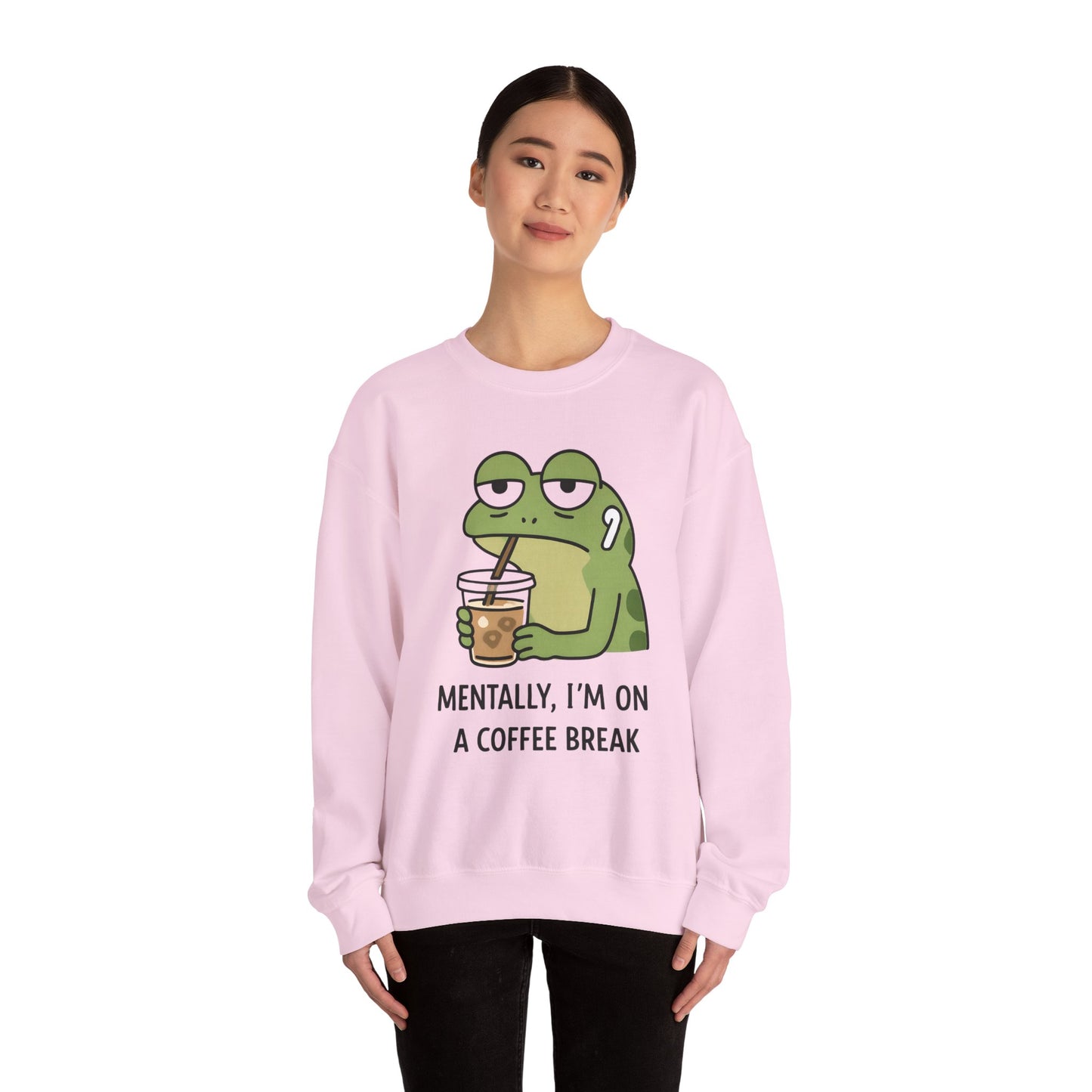 Mentally, I’m On A Coffee Break - Sweatshirt