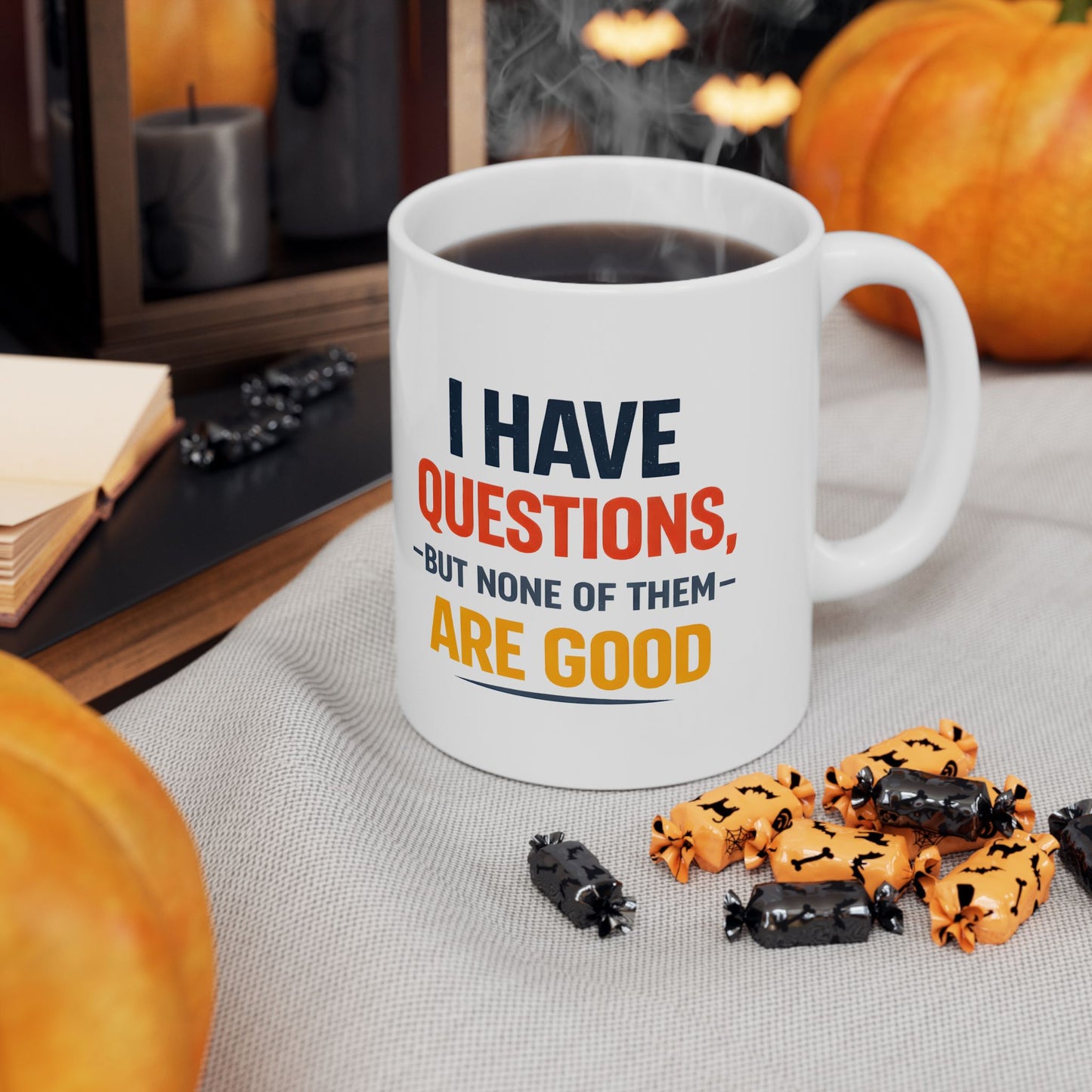 I Have Questions But None Are Good - Mug