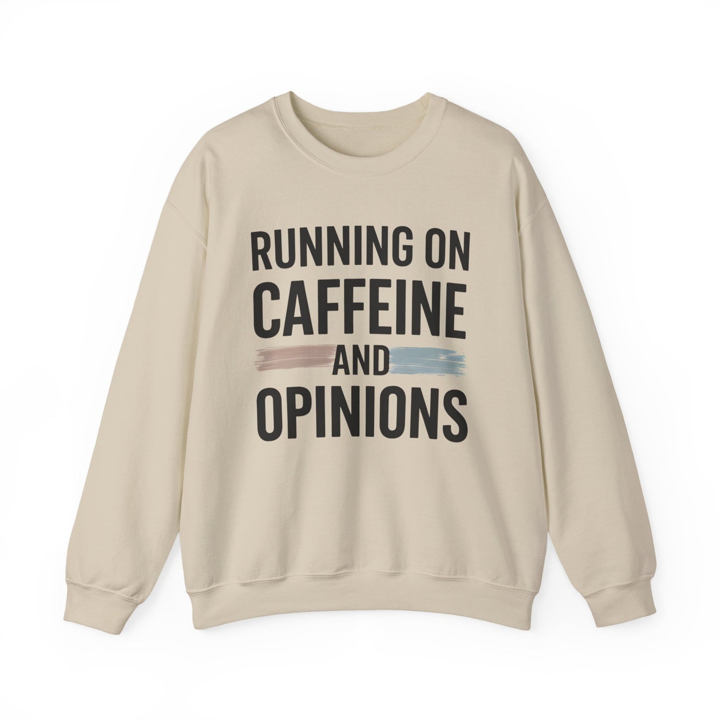 Running On Caffeine and Opinions - Sweatshirt