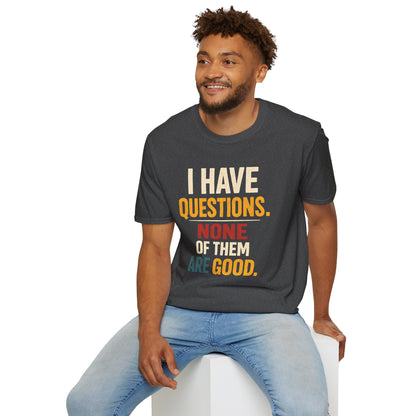 I Have Questions - Graphic Tee