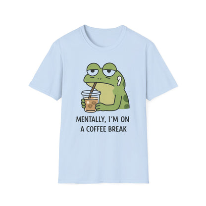 Mentally, I'm on a Coffee Break - Graphic Tee