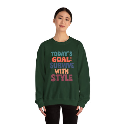 Today's Goal: Survive With Style - Sweatshirt