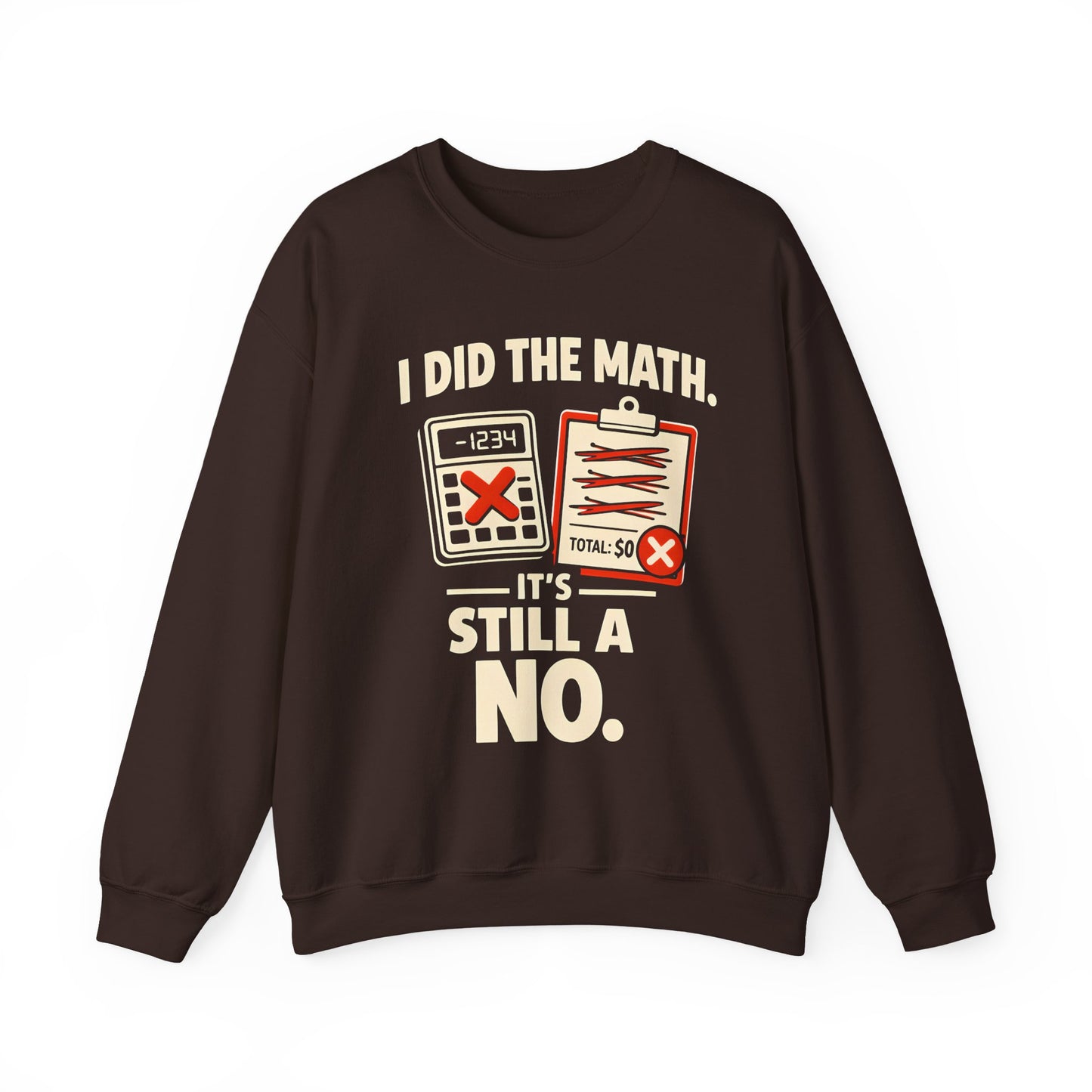 I Did The Math. It's Still A No. - Sweatshirt