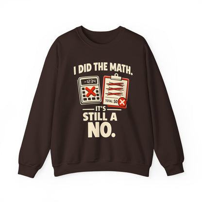I Did The Math. It's Still A No. - Sweatshirt