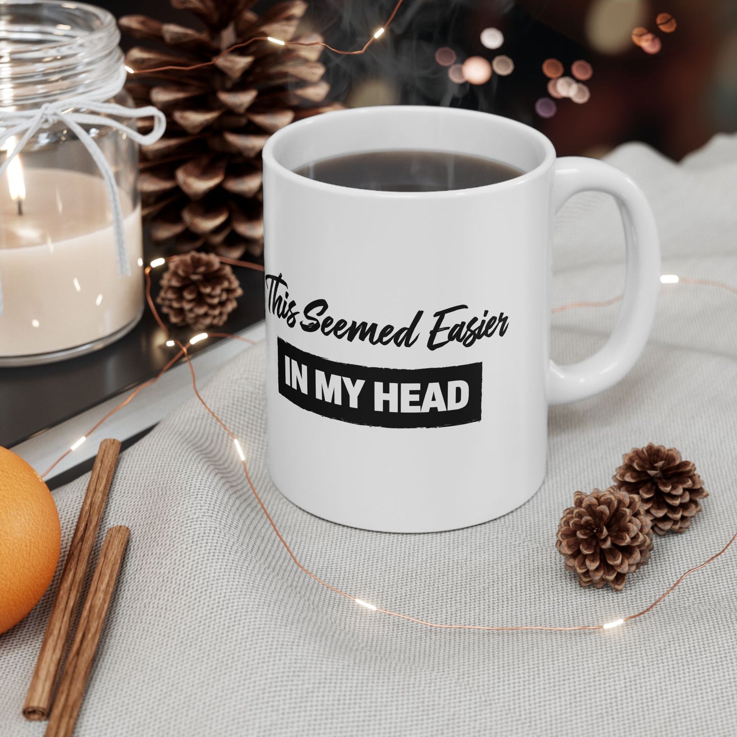 This Seemed Easier in My Head Funny - Mug