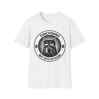 Functioning But With Attitude - Graphic Tee