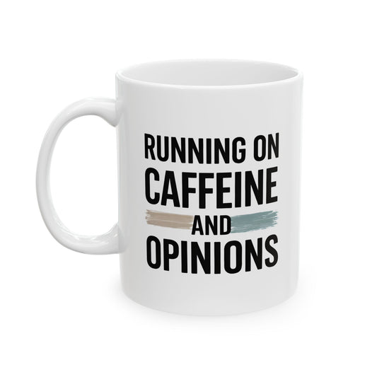 Running on Caffeine and Opinions - Mug