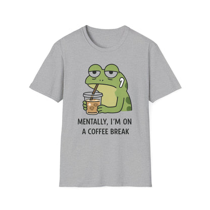 Mentally, I'm on a Coffee Break - Graphic Tee