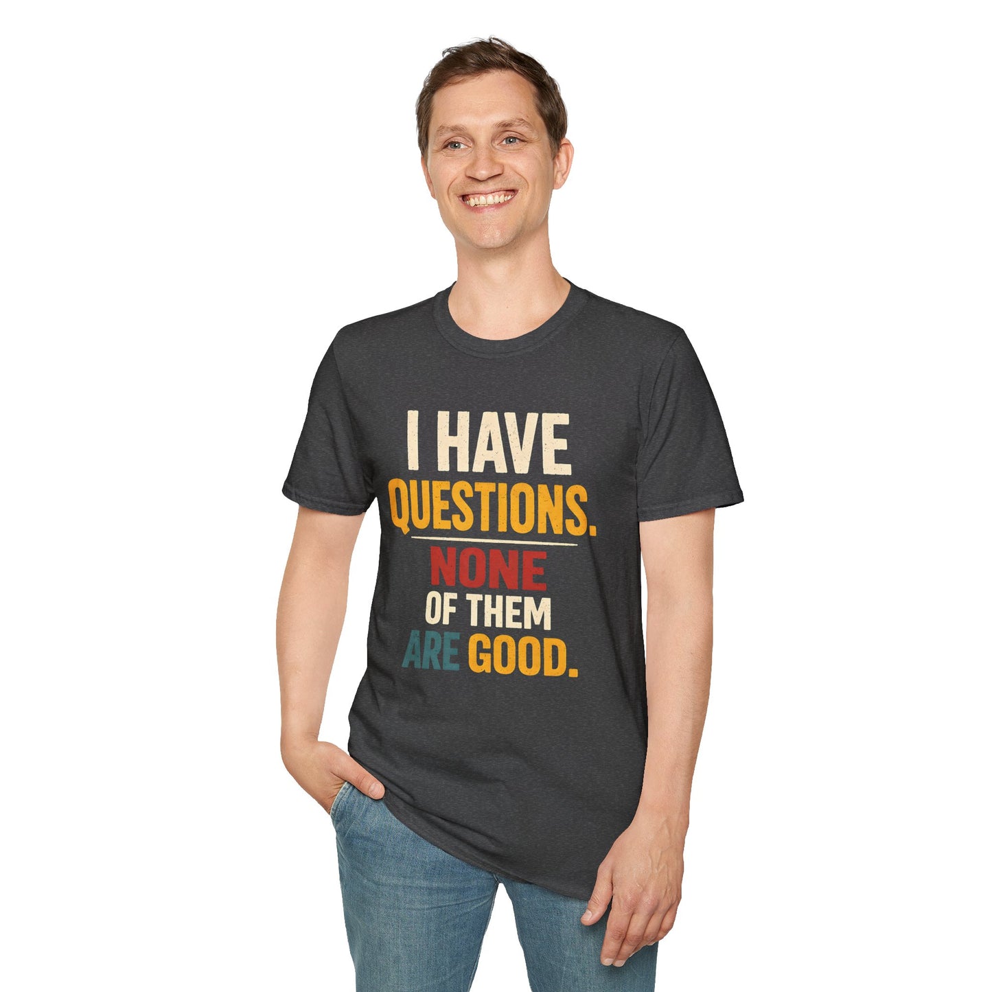 I Have Questions - Graphic Tee