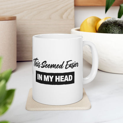 This Seemed Easier in My Head Funny - Mug