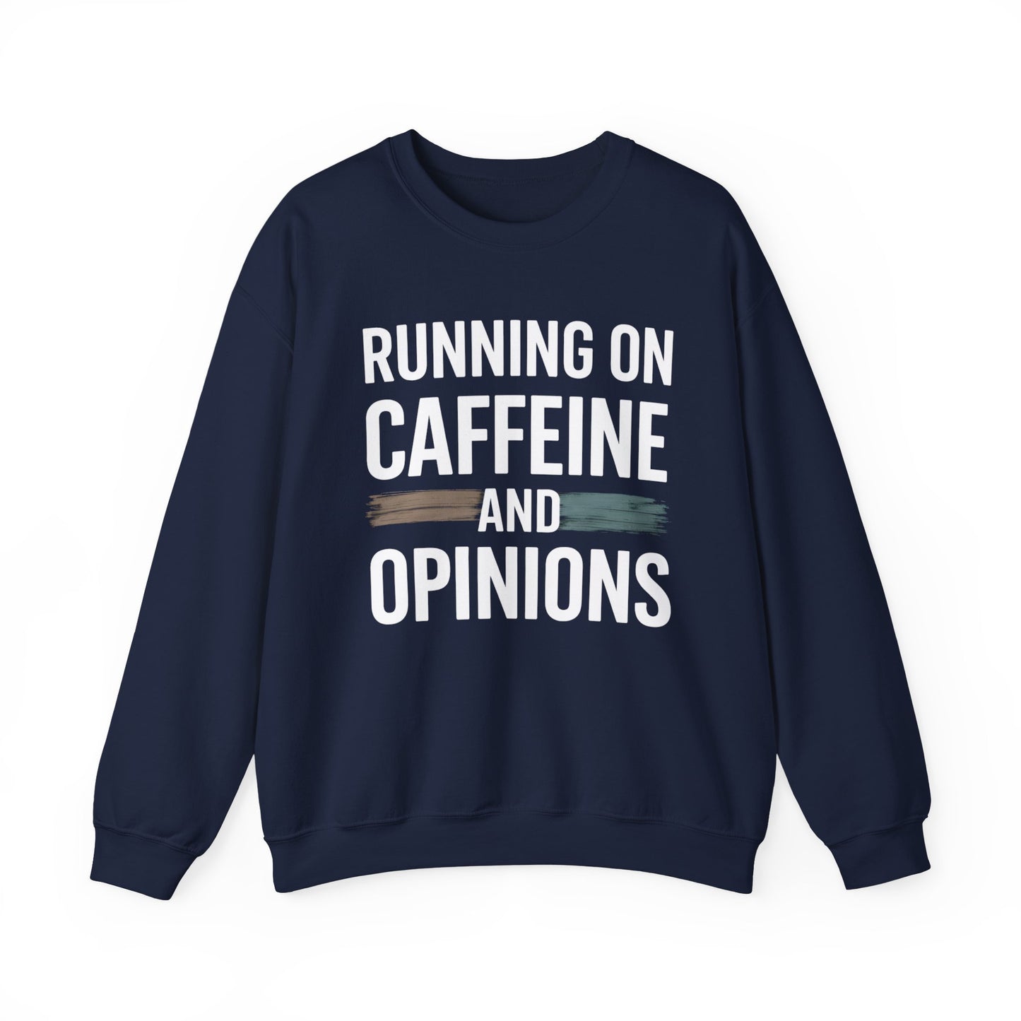 Running On Caffeine and Opinions - Sweatshirt