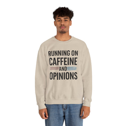 Running On Caffeine and Opinions - Sweatshirt