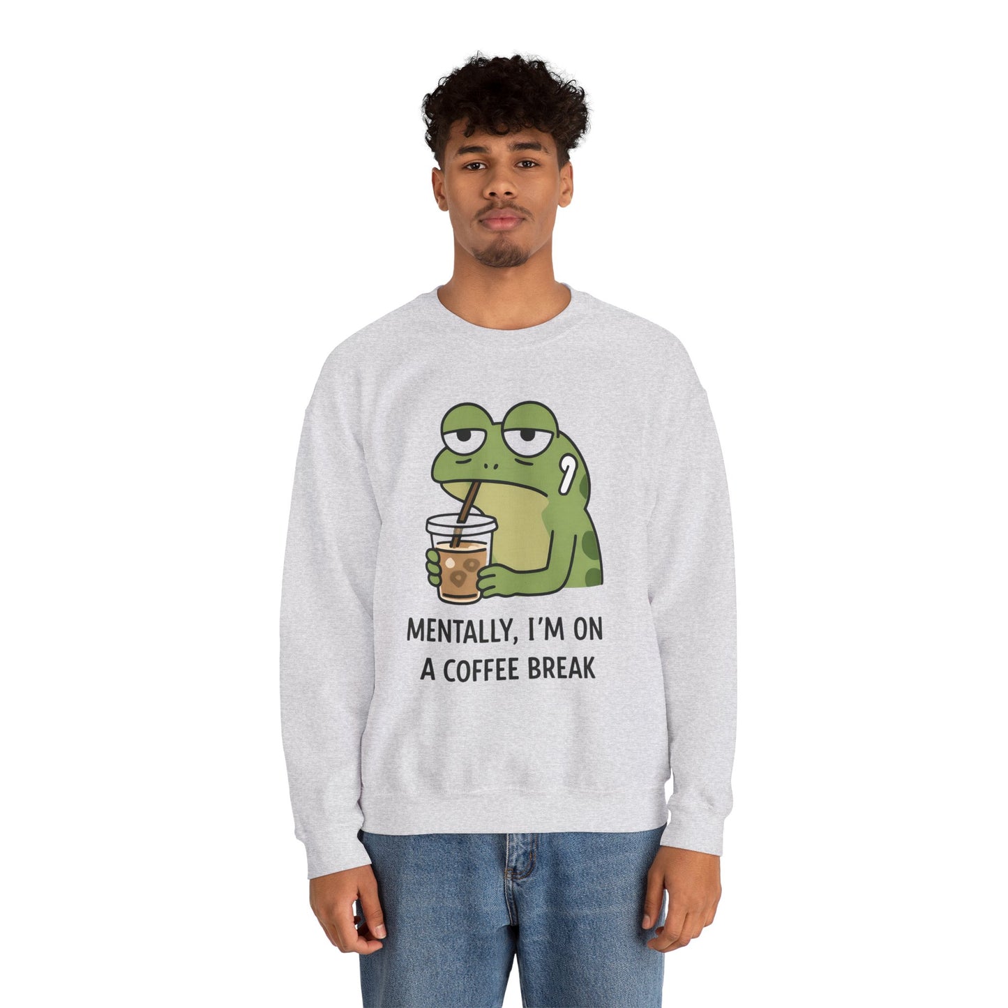 Mentally, I’m On A Coffee Break - Sweatshirt