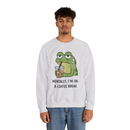 Mentally, I’m On A Coffee Break - Sweatshirt