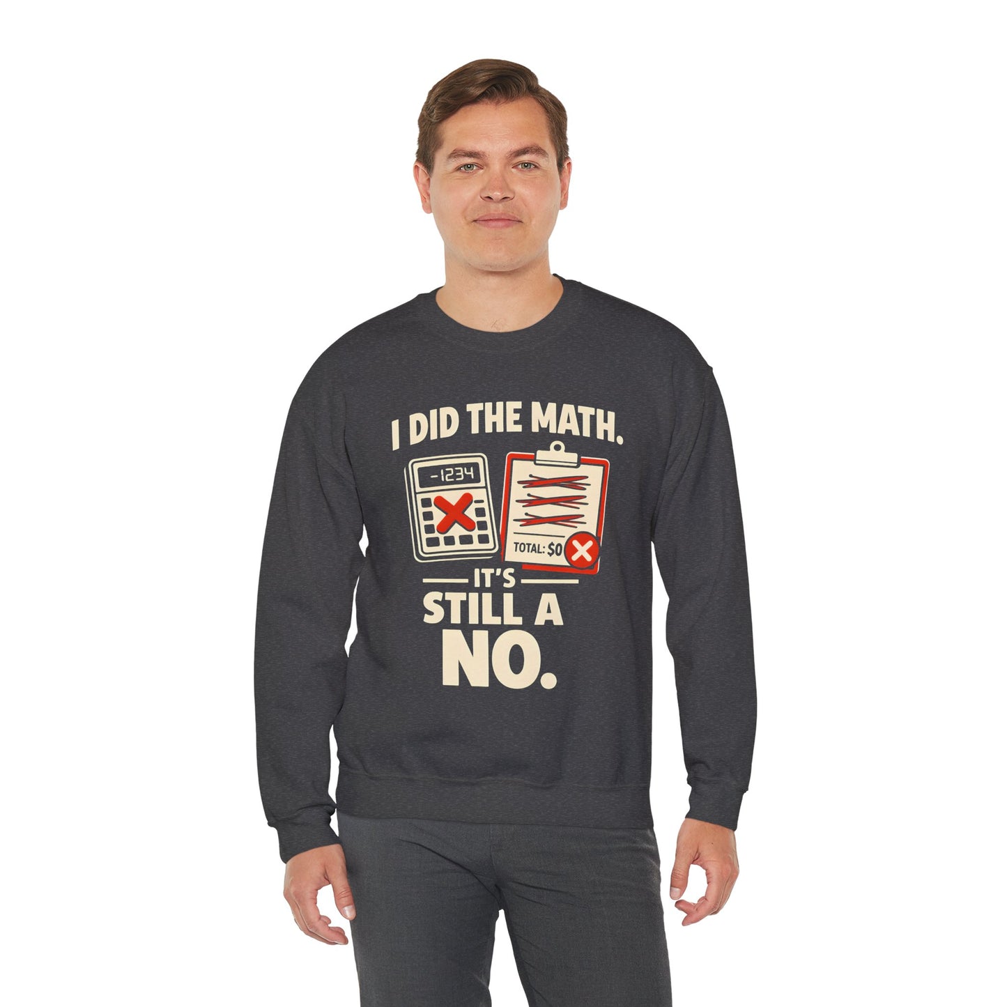I Did The Math. It's Still A No. - Sweatshirt