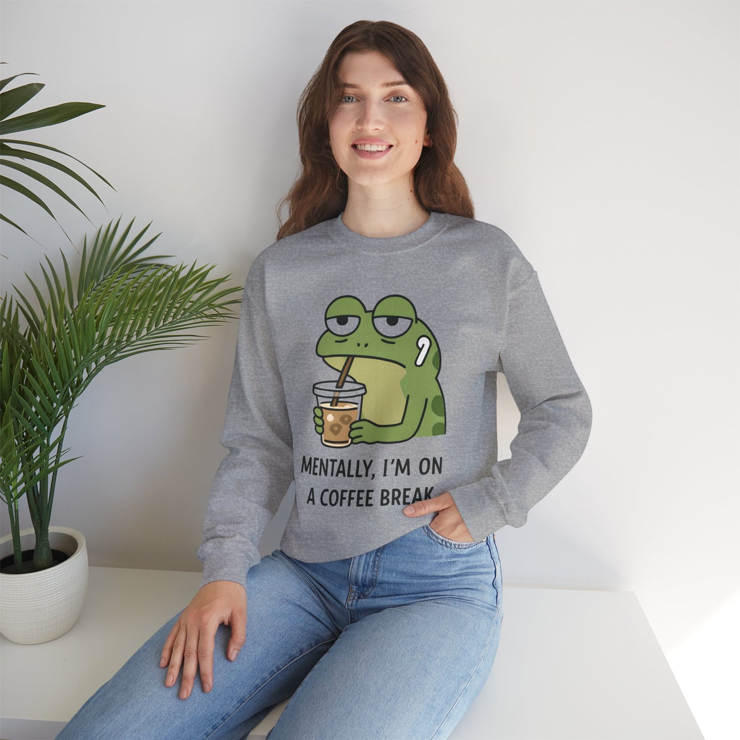 Mentally, I’m On A Coffee Break - Sweatshirt