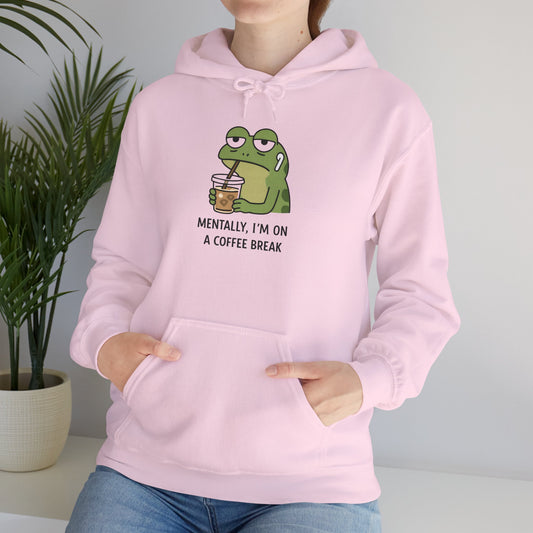 Mentally, I'm On A Coffee Break - Hoodie