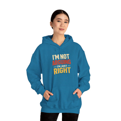 I’m Not Arguing I’m Just Right - Hoodie